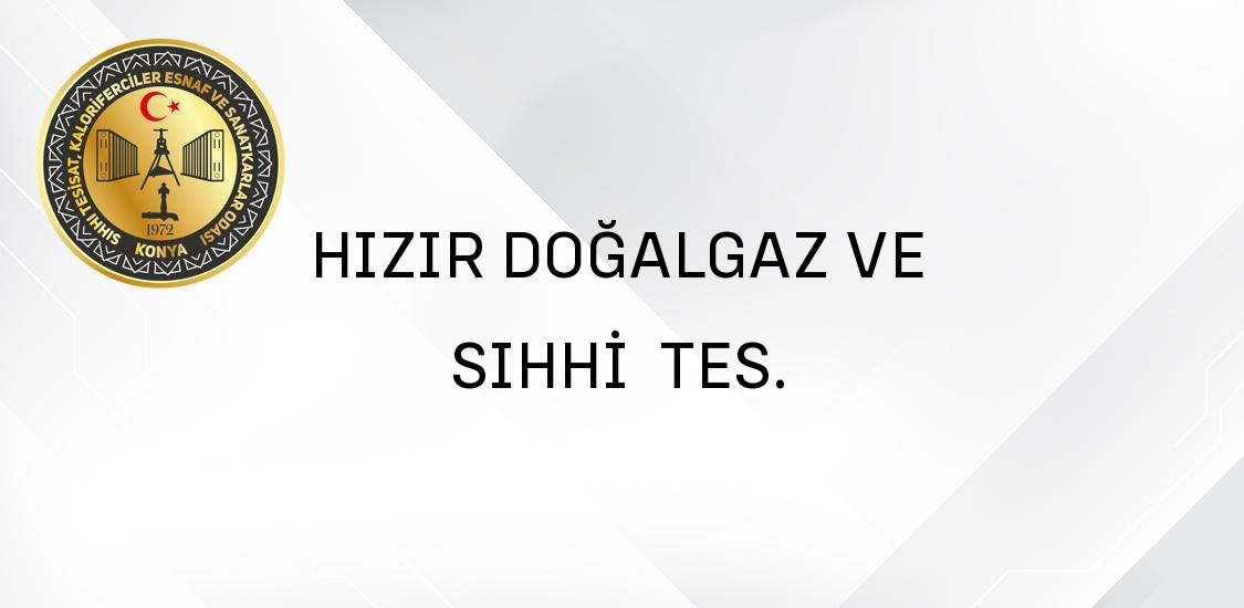 HIZIR DOĞALGAZ VE SIHHİ  TES.